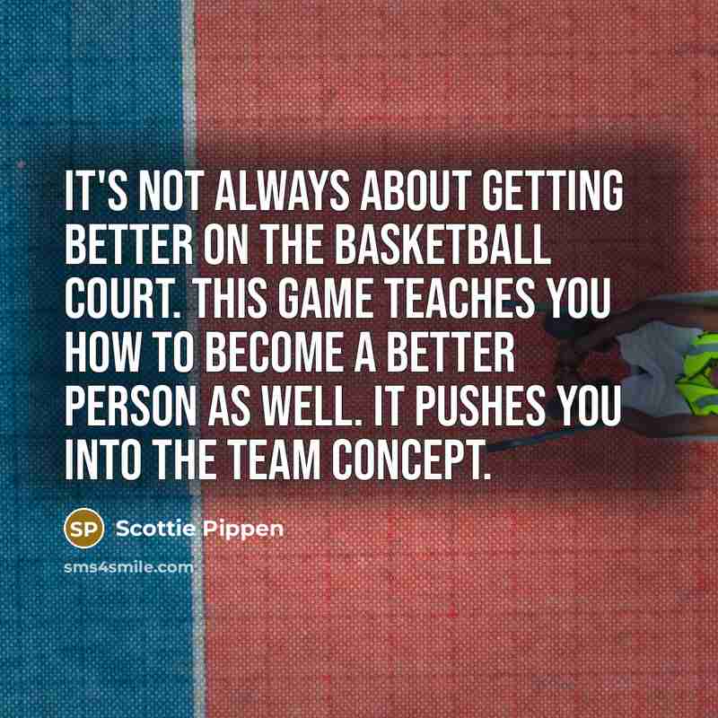 “It's not always about getting better on the basketball court.…” quote by Scottie Pippen