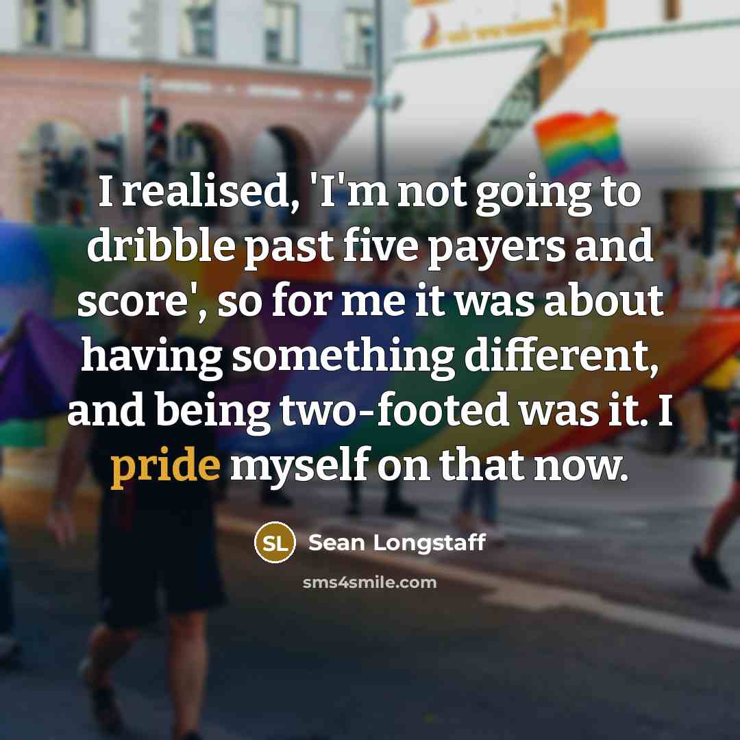 “I realised, 'I'm not going to dribble past five payers…” quote by Sean Longstaff