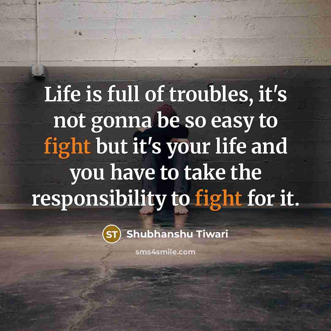 “Life is full of troubles, it's not gonna be so…” quote by Shubhanshu Tiwari
