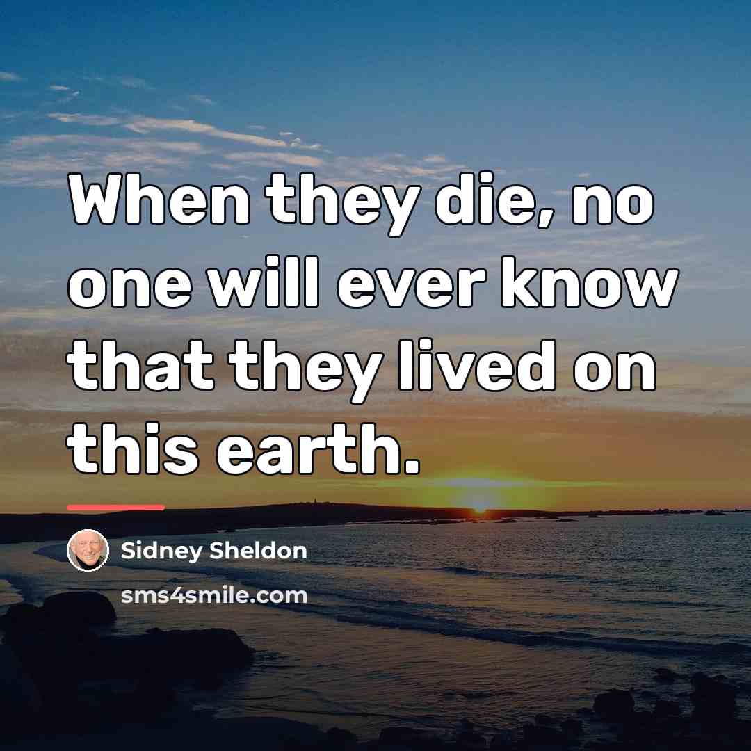 “When they die, no one will ever know that they…” quote by Sidney Sheldon