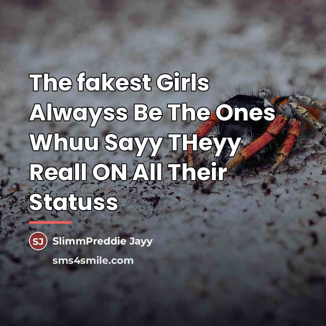 “The fakest Girls Alwayss Be The Ones Whuu Sayy THeyy…” quote by SlimmPreddie Jayy