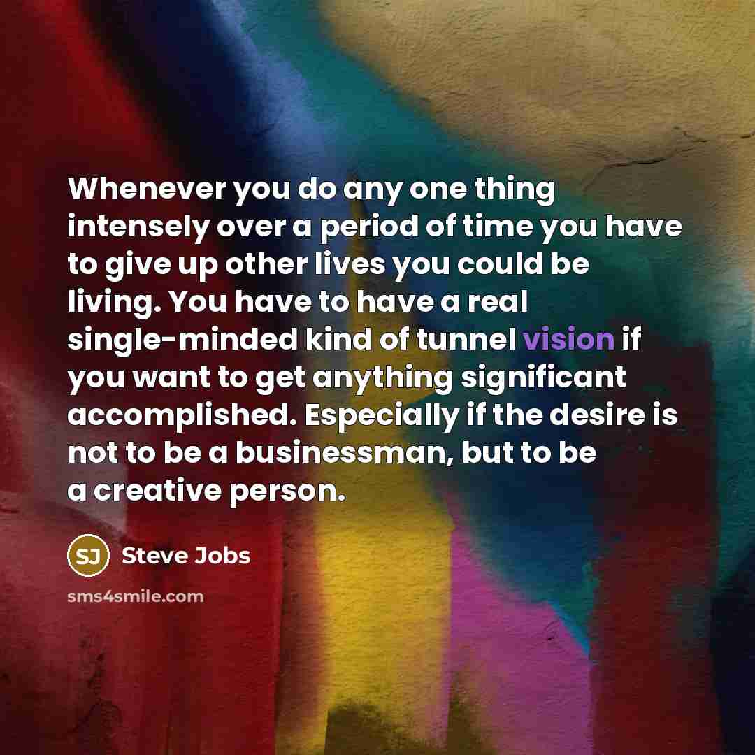 “Whenever you do any one thing intensely over a period…” quote by Steve Jobs