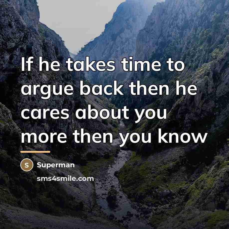 “If he takes time to argue back then he cares…” quote by Superman