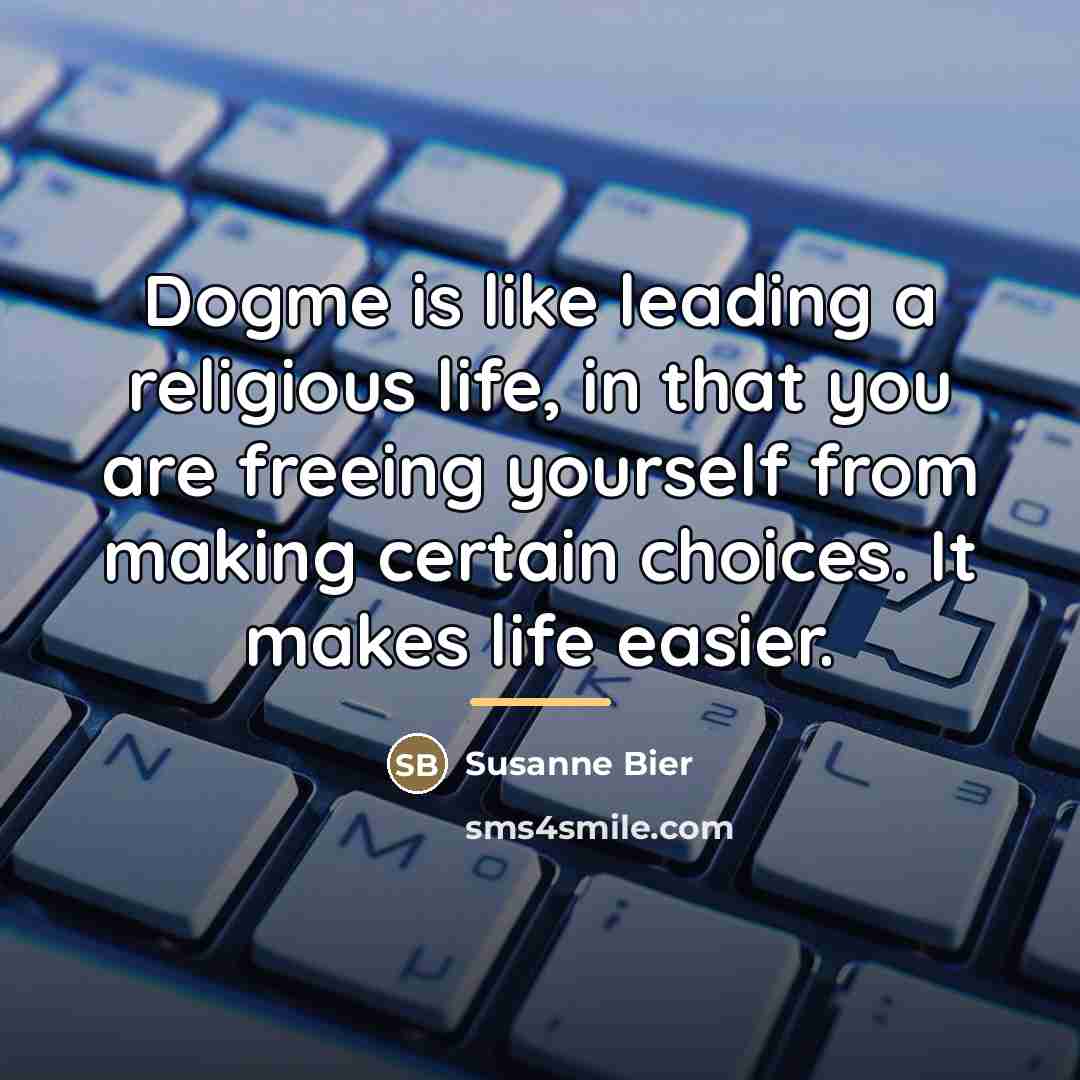 “Dogme is like leading a religious life, in that you…” quote by Susanne Bier