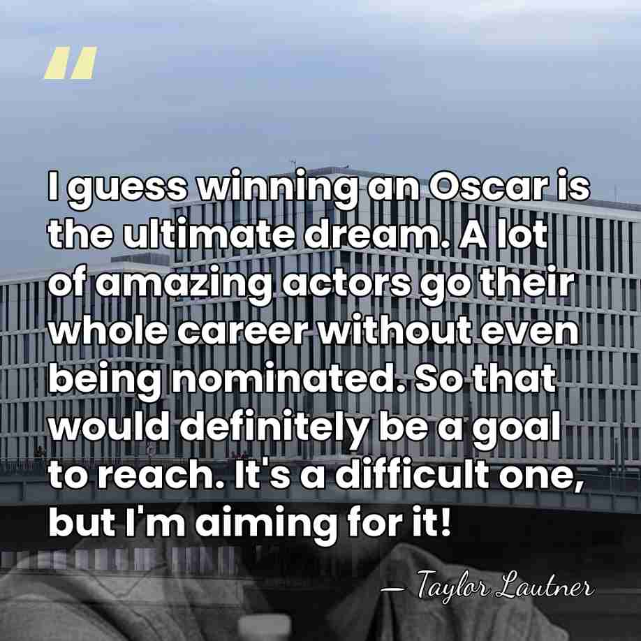 I guess winning an Oscar is the ultimate dream. A lot of&hellip; - Taylor Lautner