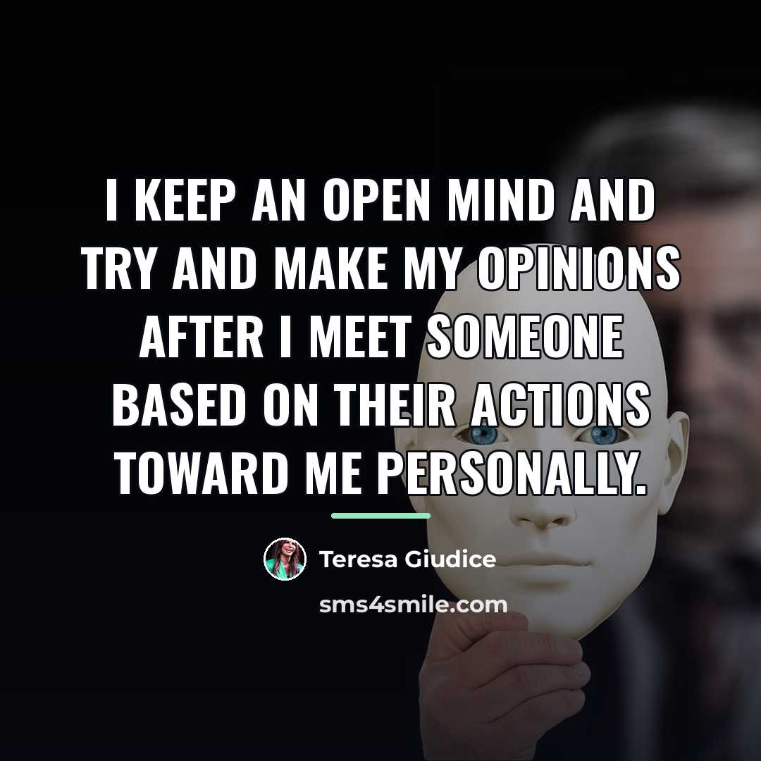 “I keep an open mind and try and make my…” quote by Teresa Giudice