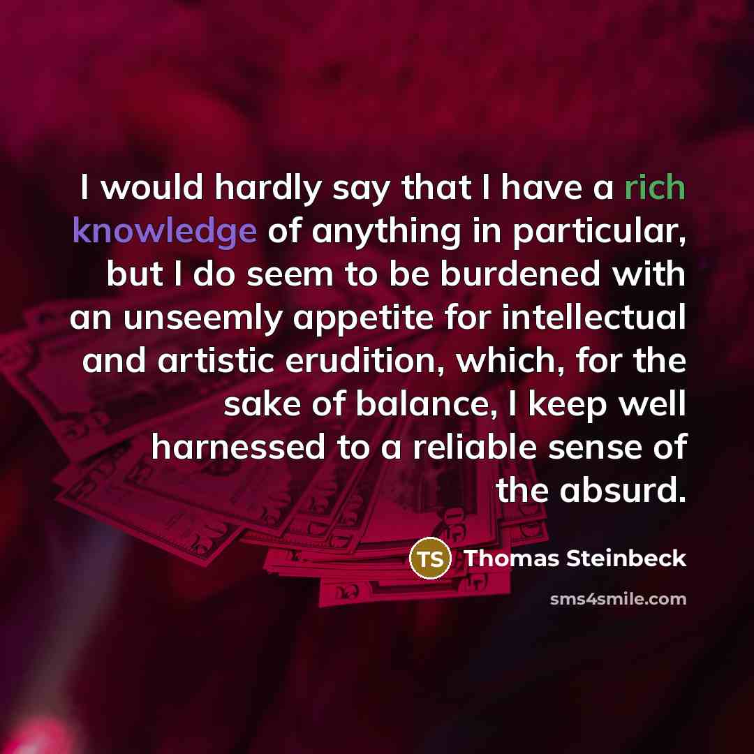 “I would hardly say that I have a rich knowledge…” quote by Thomas Steinbeck