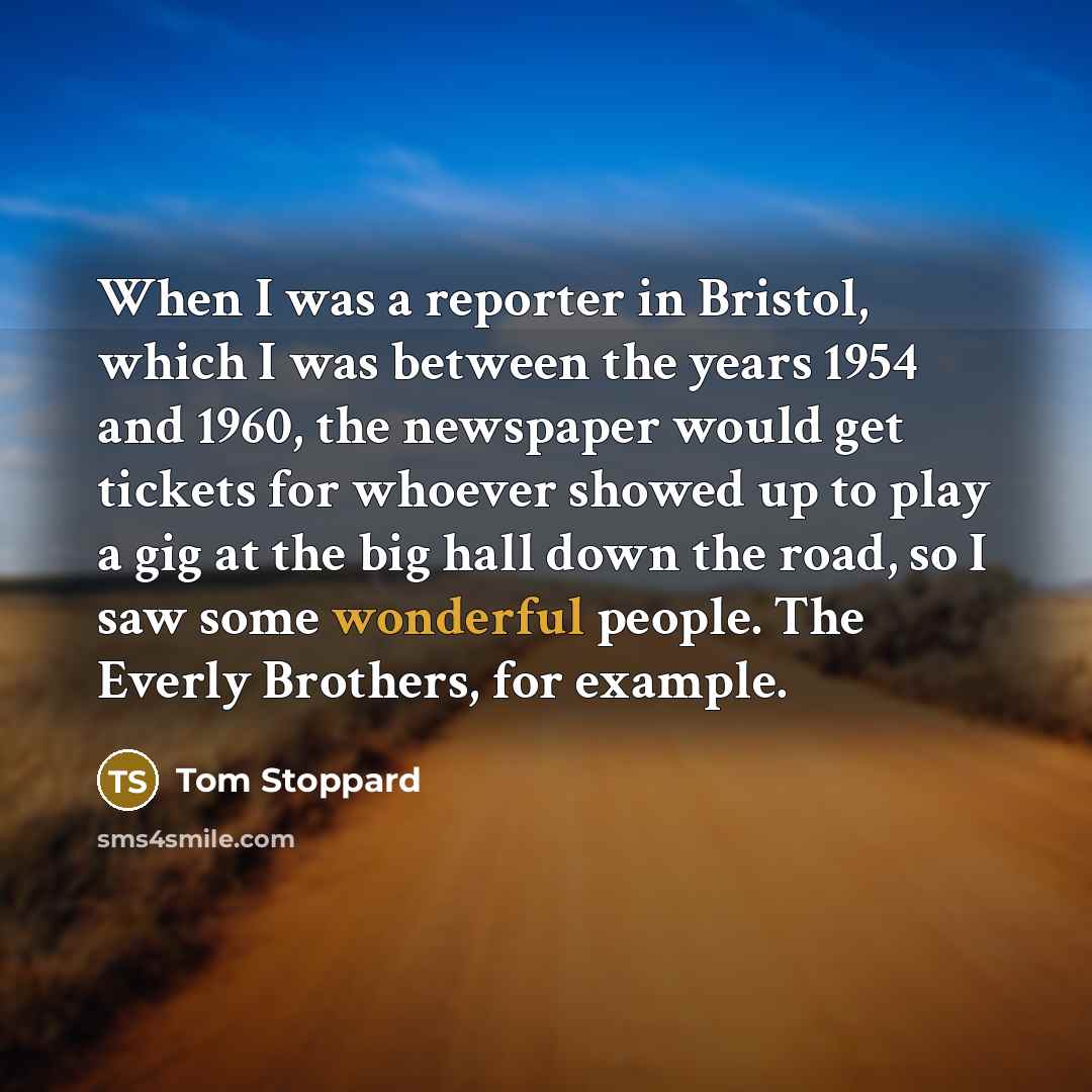 “When I was a reporter in Bristol, which I was…” quote by Tom Stoppard