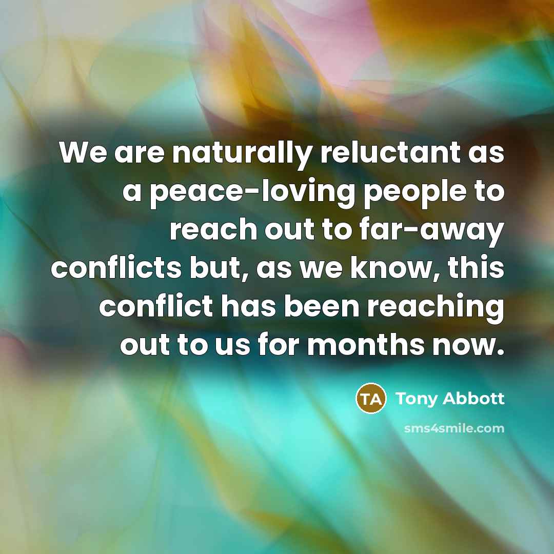 “We are naturally reluctant as a peace-loving people to reach…” quote by Tony Abbott