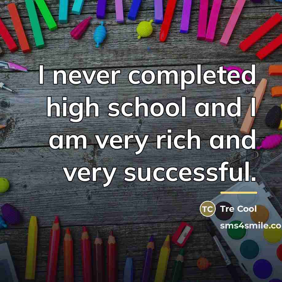 “I never completed high school and I am very rich…” quote by Tre Cool