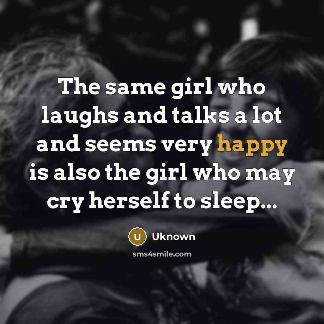 “The same girl who laughs and talks a lot and…” quote by Uknown