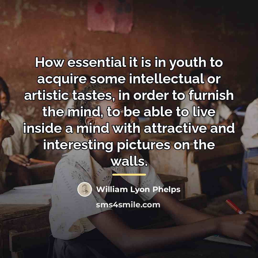 “How essential it is in youth to acquire some intellectual…” quote by William Lyon Phelps