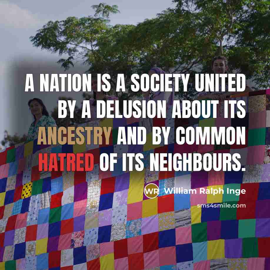 “A nation is a society united by a delusion about…” quote by William Ralph Inge