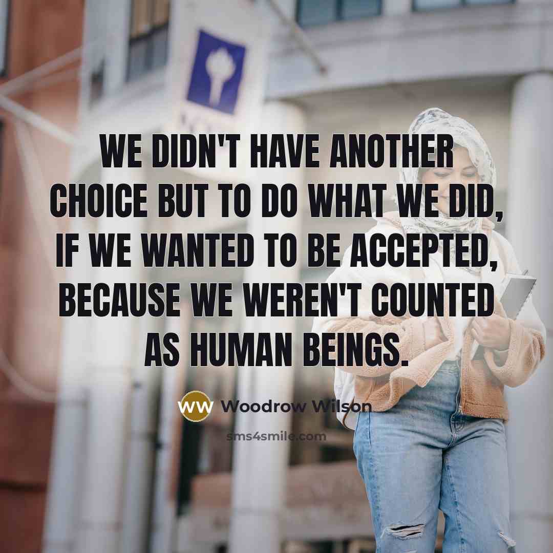 “We didn't have another choice but to do what we…” quote by Woodrow Wilson
