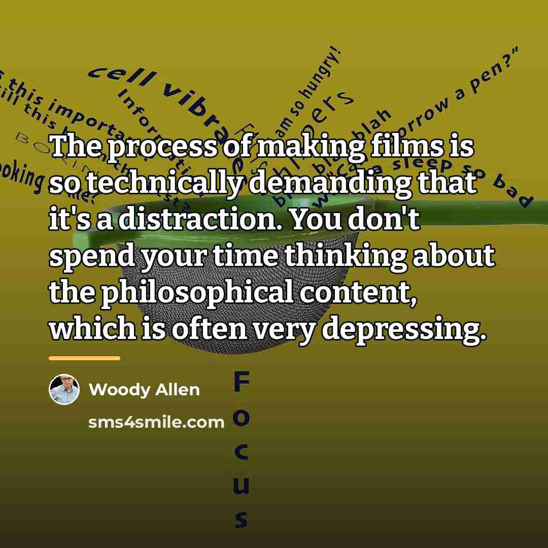 “The process of making films is so technically demanding that…” quote by Woody Allen