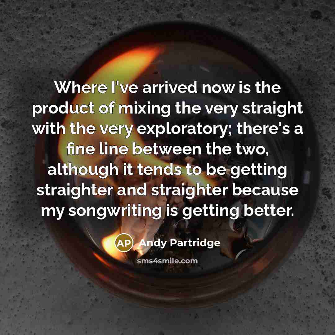 “Where I've arrived now is the product of mixing the…” quote by Andy Partridge