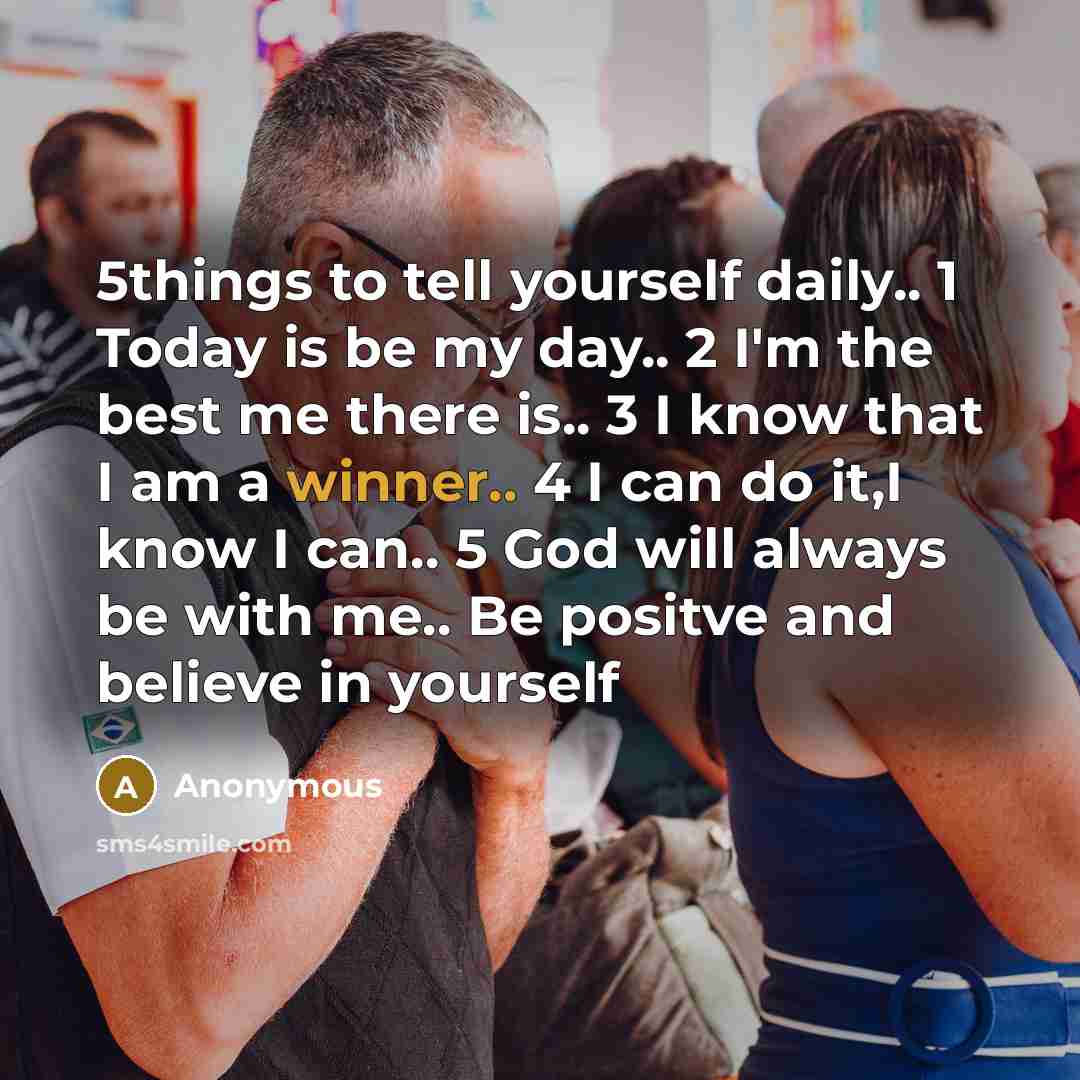 “5things to tell yourself daily.. 1 Today is be my…” quote by Anonymous