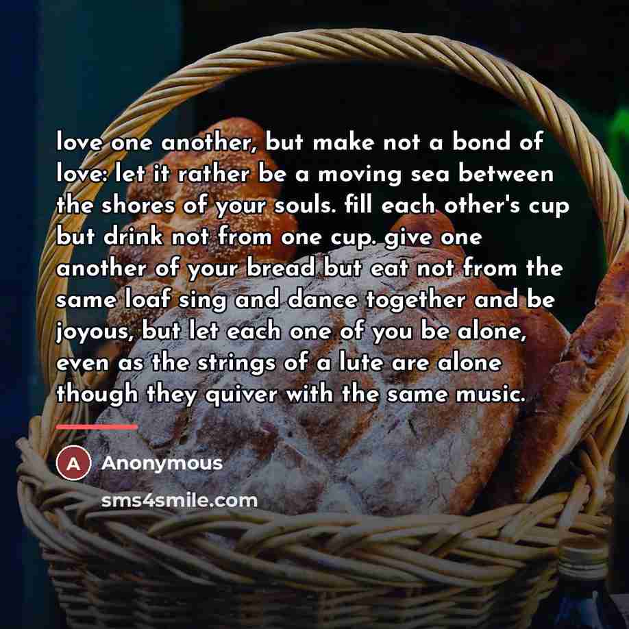 “love one another, but make not a bond of love:…” quote by Anonymous