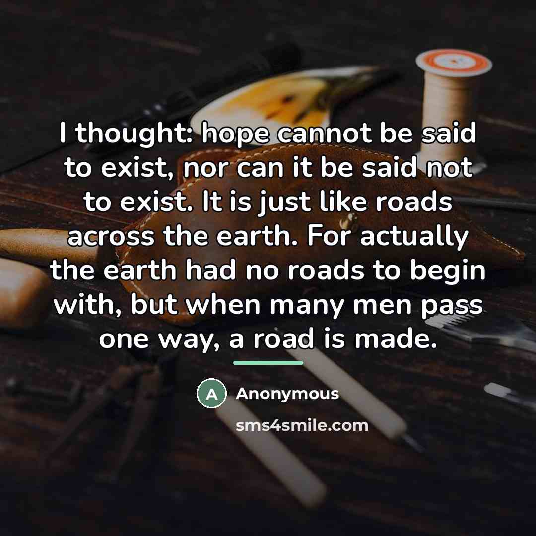 “I thought: hope cannot be said to exist, nor can…” quote by Anonymous