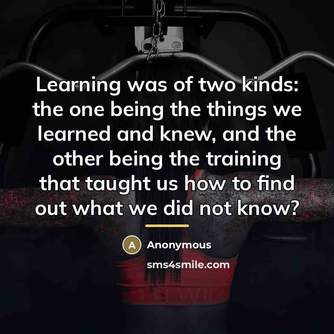 “Learning was of two kinds: the one being the things…” quote by Anonymous