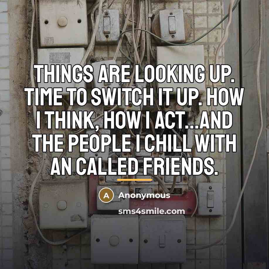 “Things are looking up. Time to switch it up. How…” quote by Anonymous