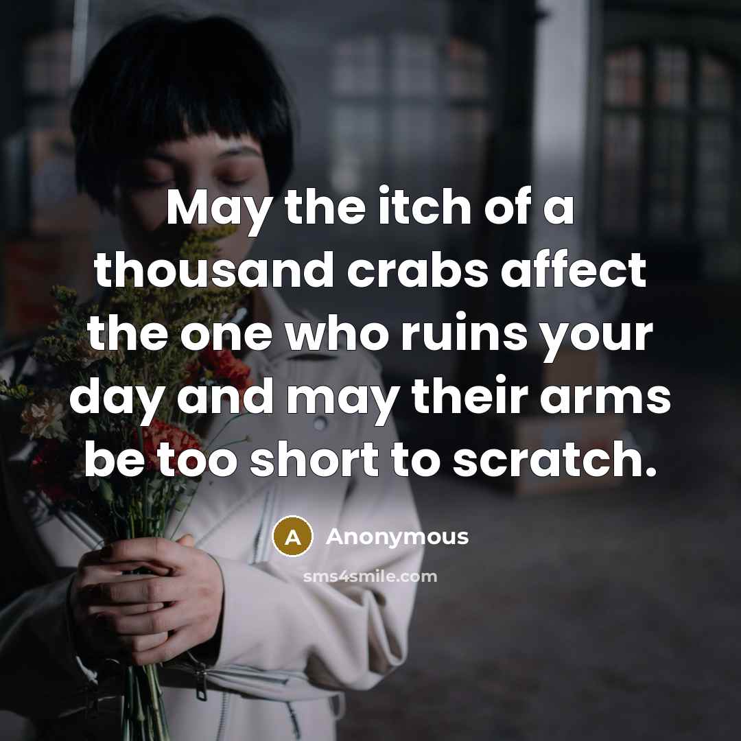 “May the itch of a thousand crabs affect the one…” quote by Anonymous
