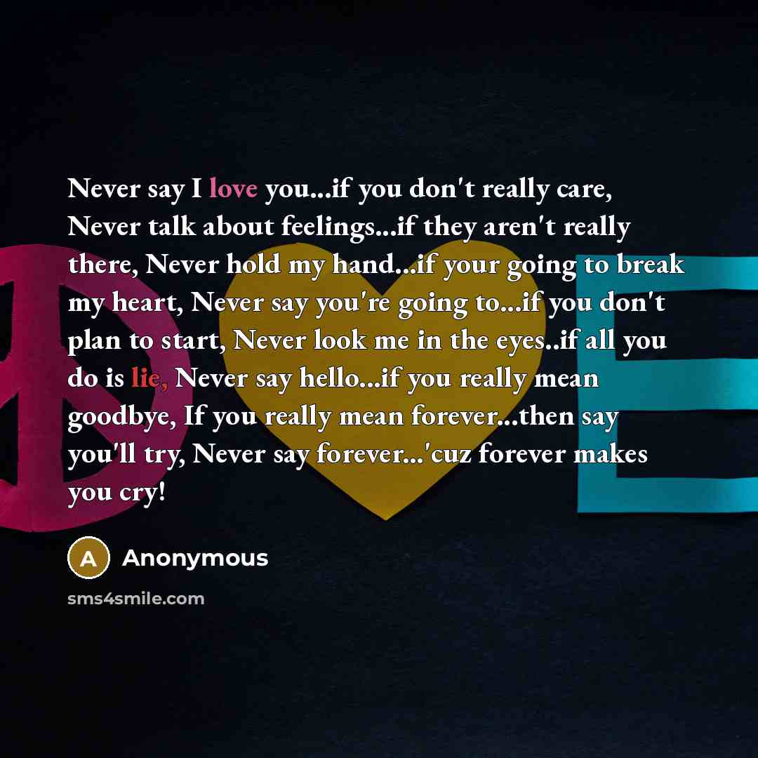 “Never say I love you...if you don't really care, Never…” quote by Anonymous