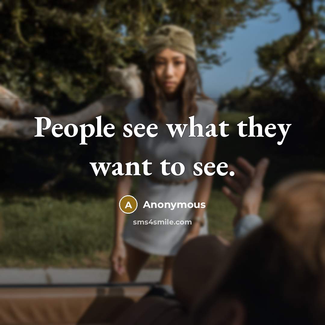 “People see what they want to see.…” quote by Anonymous