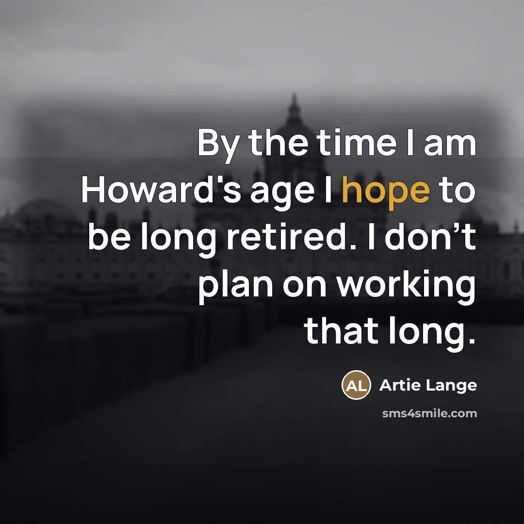 “By the time I am Howard's age I hope to…” quote by Artie Lange