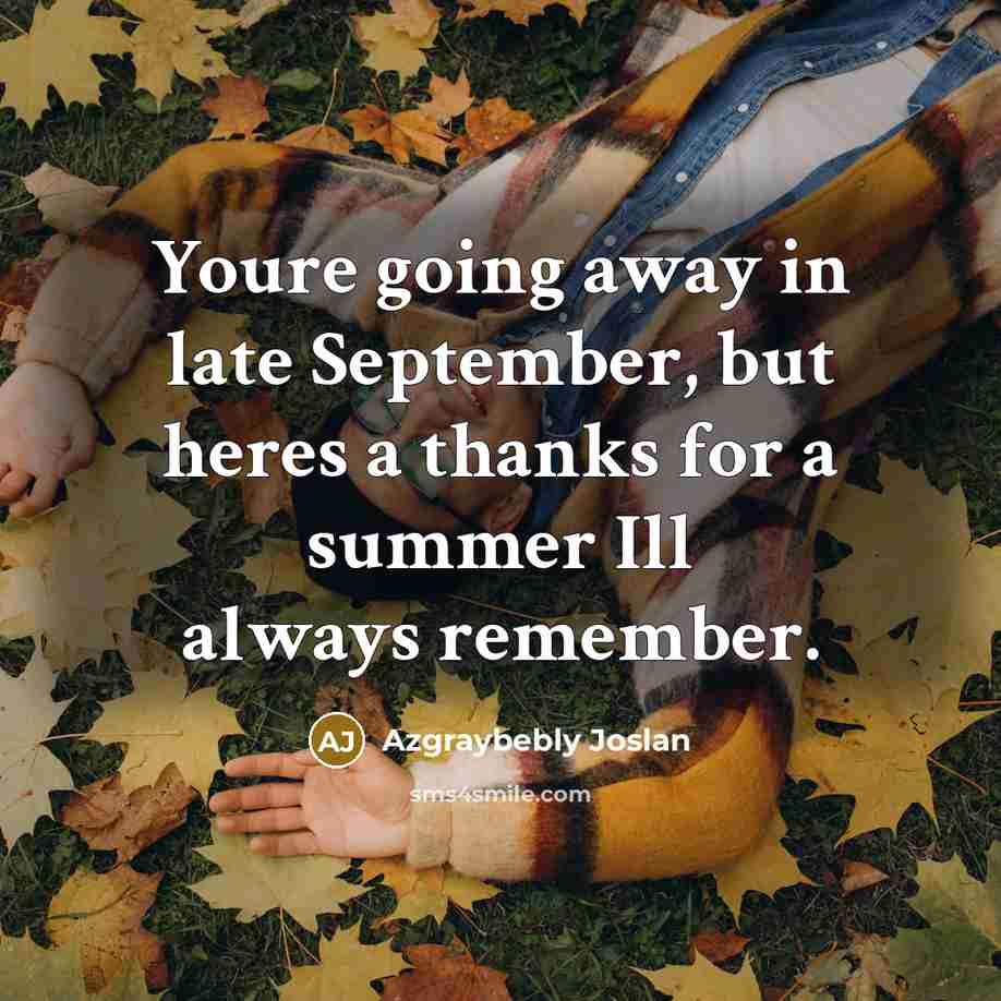“Youre going away in late September, but heres a thanks…” quote by Azgraybebly Joslan