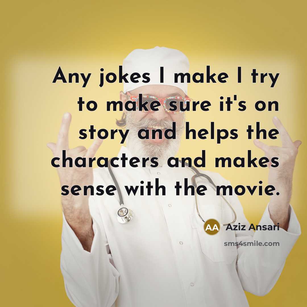 “Any jokes I make I try to make sure it's…” quote by Aziz Ansari