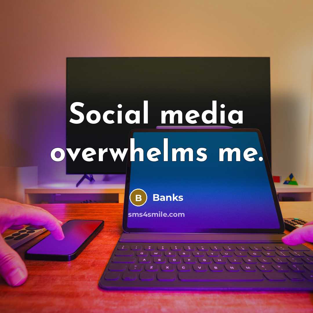 “Social media overwhelms me.…” quote by Banks