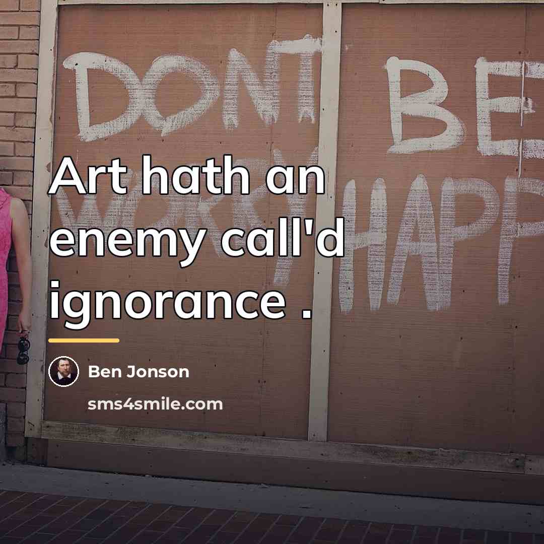 “Art hath an enemy call'd ignorance .…” quote by Ben Jonson