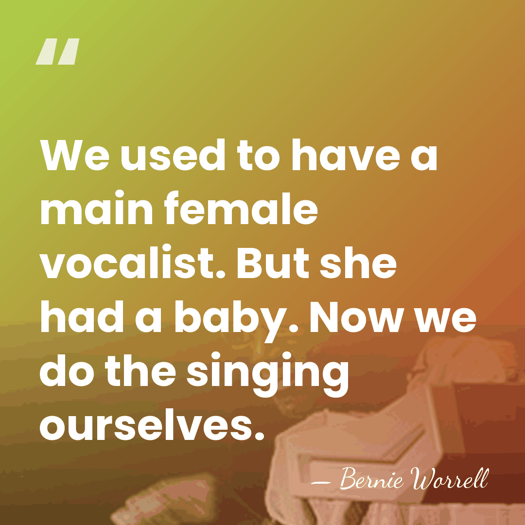 We used to have a main female vocalist. But she had a&hellip; - Bernie Worrell