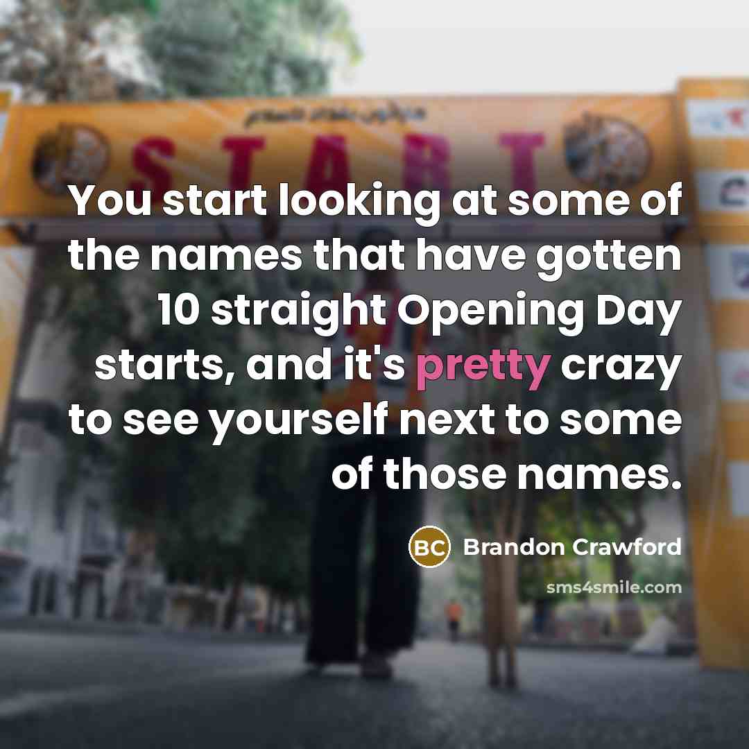 “You start looking at some of the names that have…” quote by Brandon Crawford