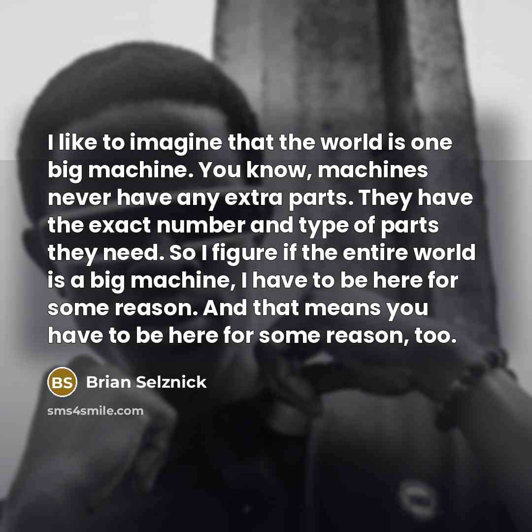 “I like to imagine that the world is one big…” quote by Brian Selznick