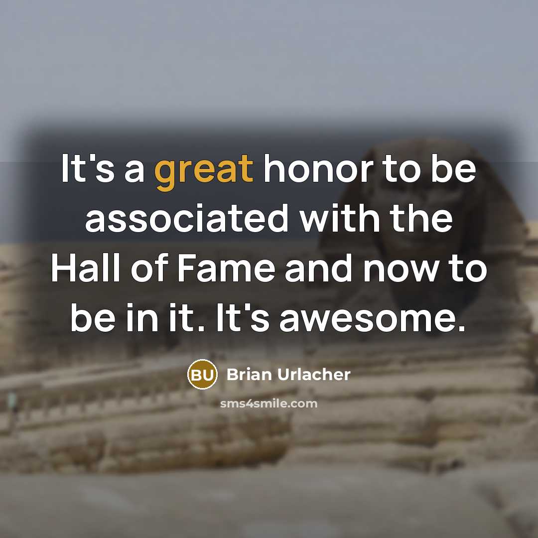 “It's a great honor to be associated with the Hall…” quote by Brian Urlacher