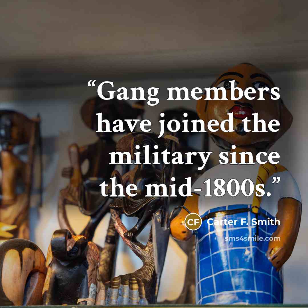 “Gang members have joined the military since the mid-1800s.” quote by Carter F. Smith