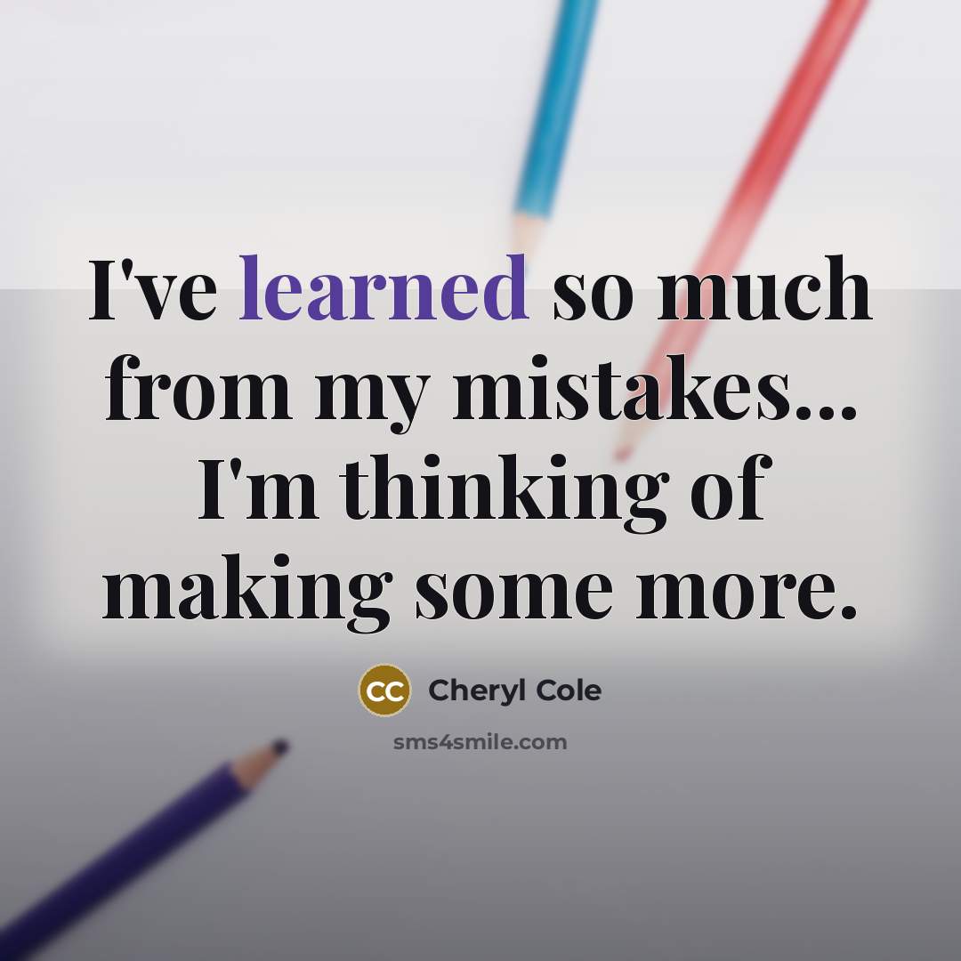 “I've learned so much from my mistakes... I'm thinking of…” quote by Cheryl Cole