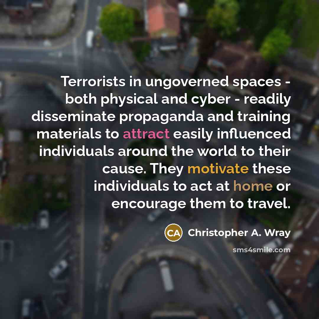 “Terrorists in ungoverned spaces - both physical and cyber -…” quote by Christopher A. Wray