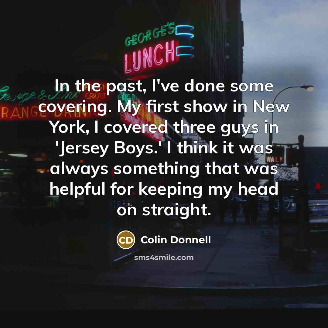 “In the past, I've done some covering. My first show…” quote by Colin Donnell