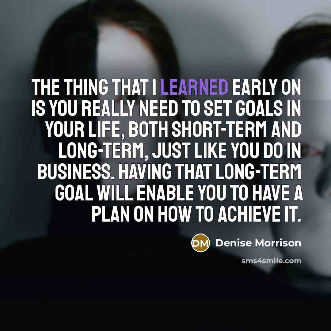 “The thing that I learned early on is you really…” quote by Denise Morrison