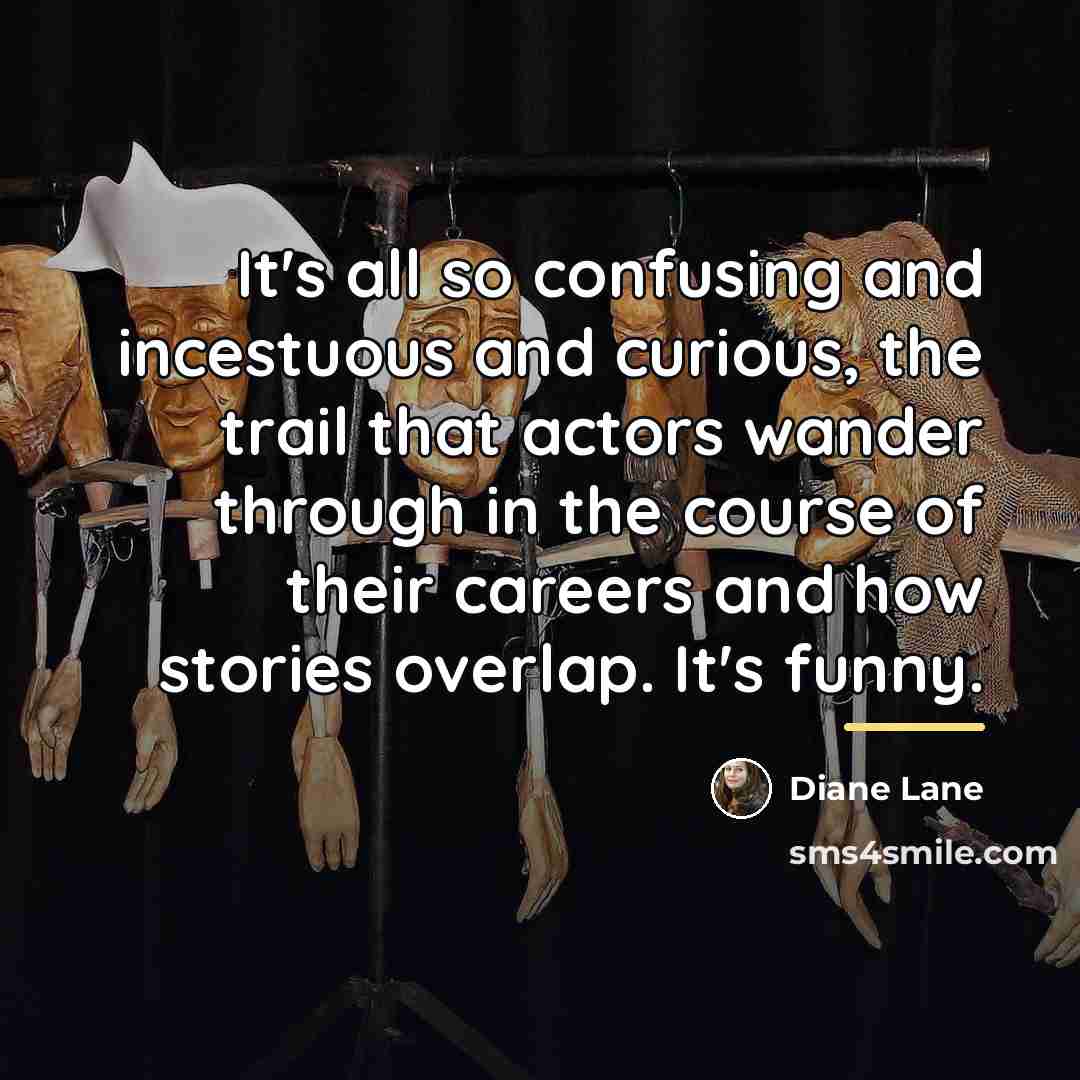 “It's all so confusing and incestuous and curious, the trail…” quote by Diane Lane