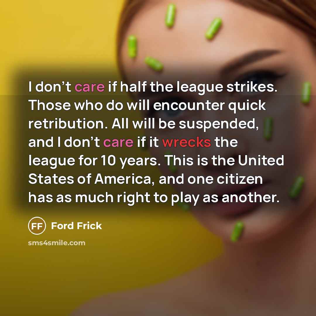 “I don’t care if half the league strikes. Those who…” quote by Ford Frick