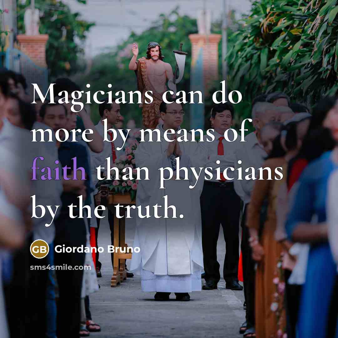 “Magicians can do more by means of faith than physicians…” quote by Giordano Bruno