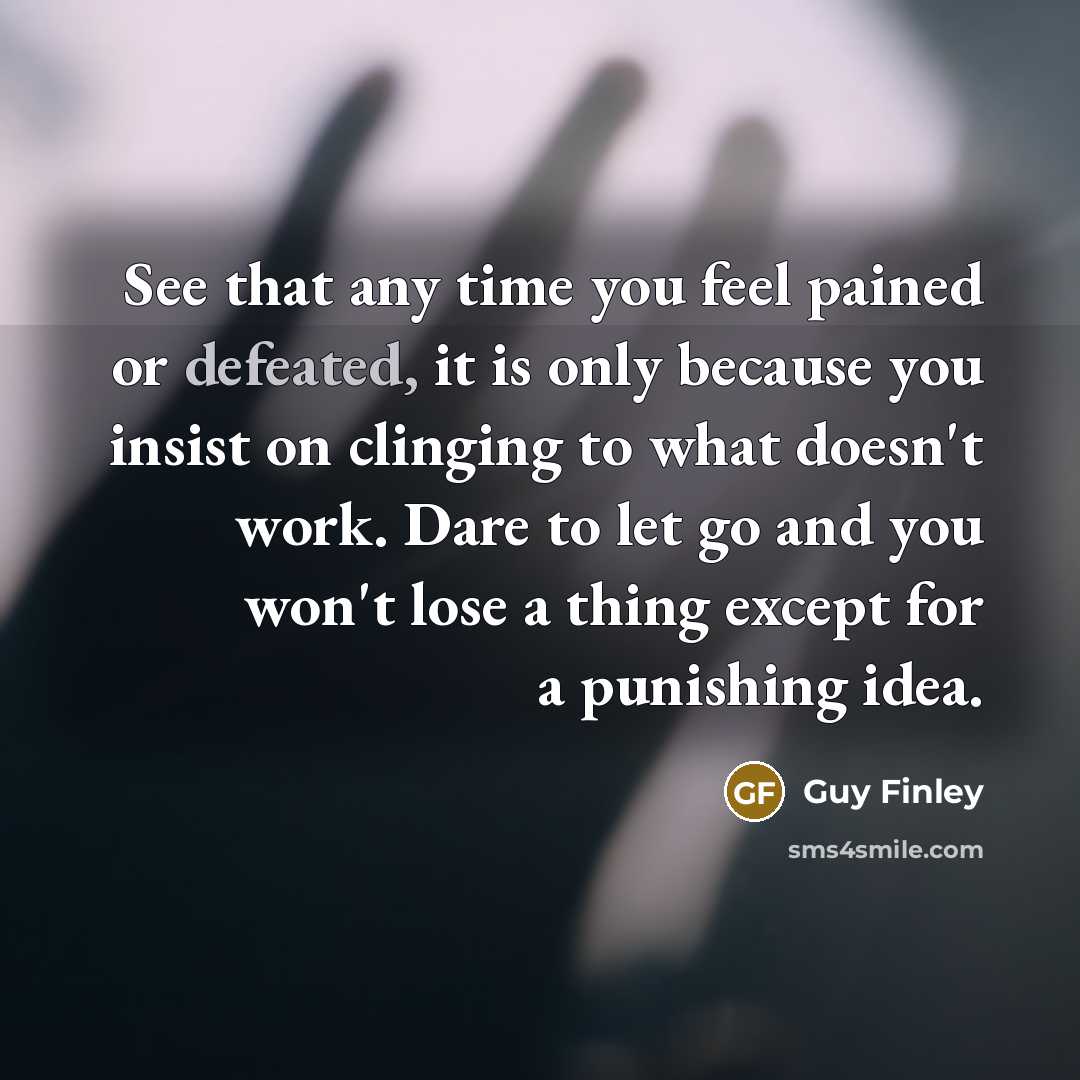 “See that any time you feel pained or defeated, it…” quote by Guy Finley