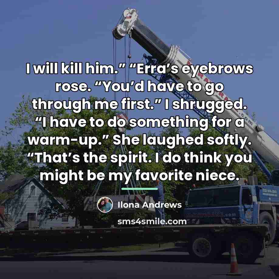 “I will kill him.” “Erra’s eyebrows rose. “You’d have to…” quote by Ilona Andrews