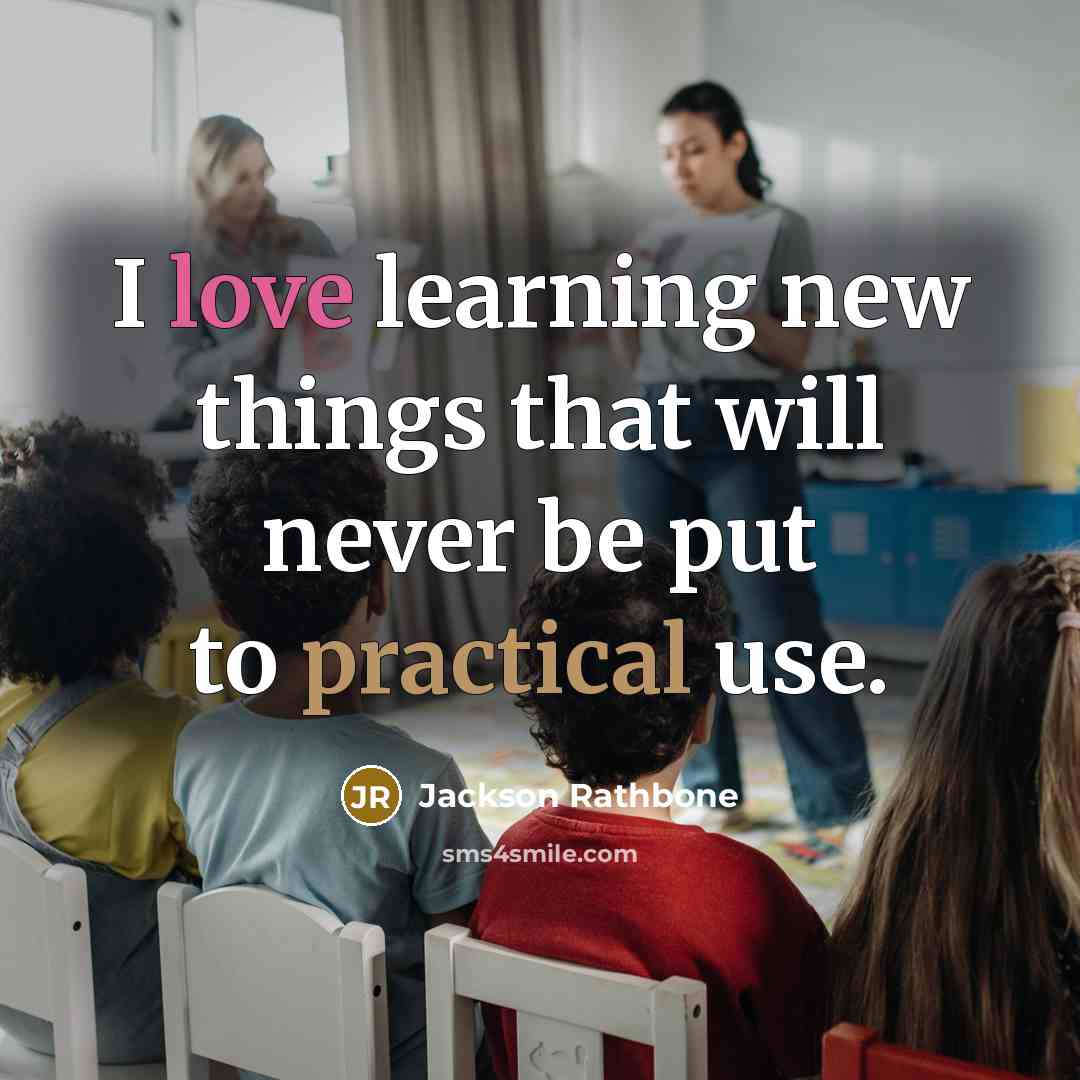 “I love learning new things that will never be put…” quote by Jackson Rathbone
