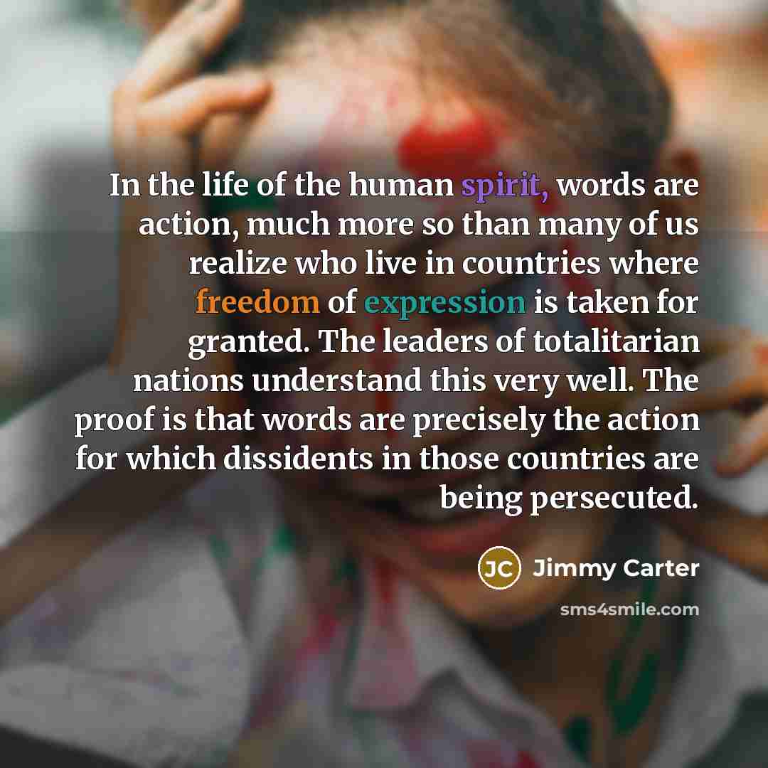 “In the life of the human spirit, words are action,…” quote by Jimmy Carter