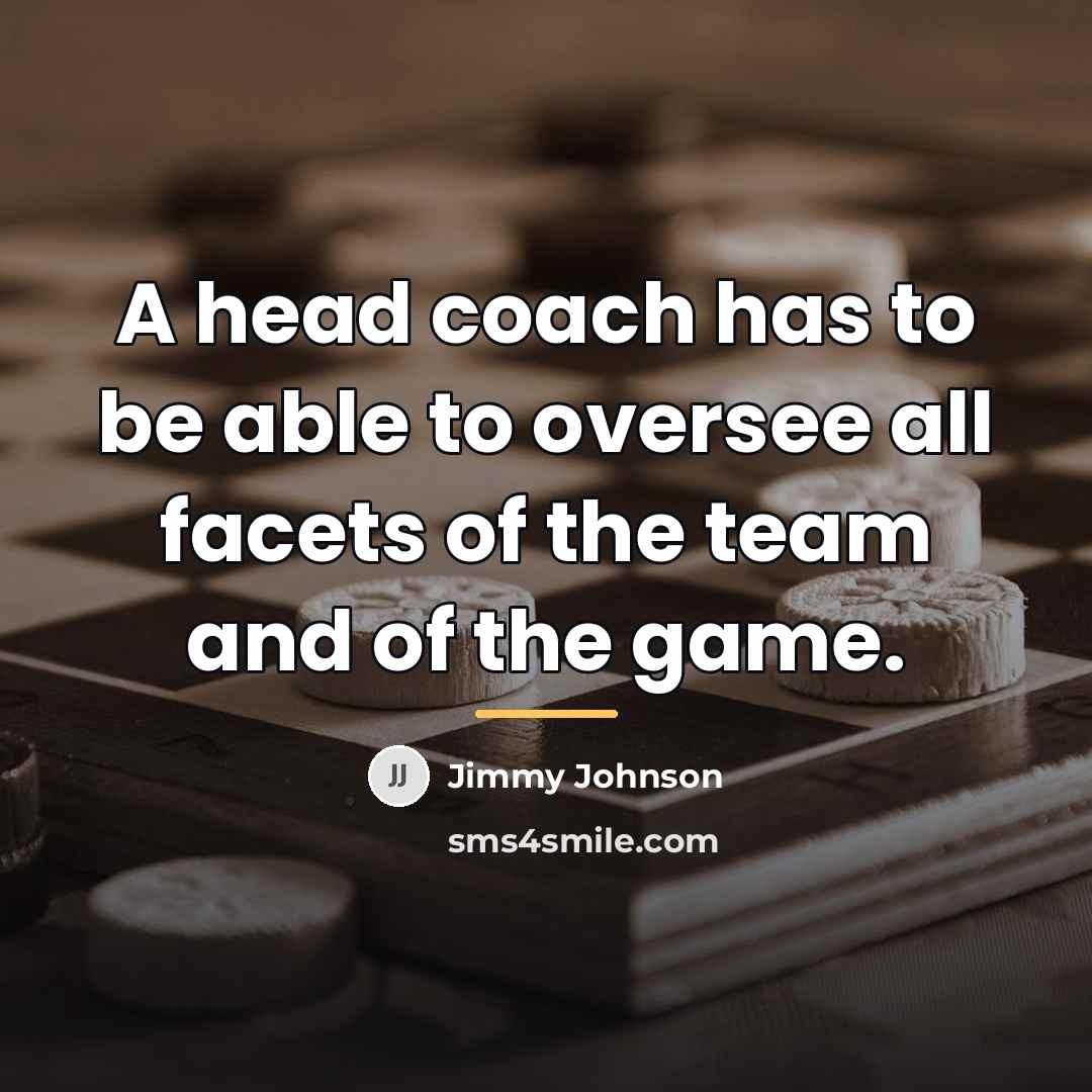 “A head coach has to be able to oversee all…” quote by Jimmy Johnson